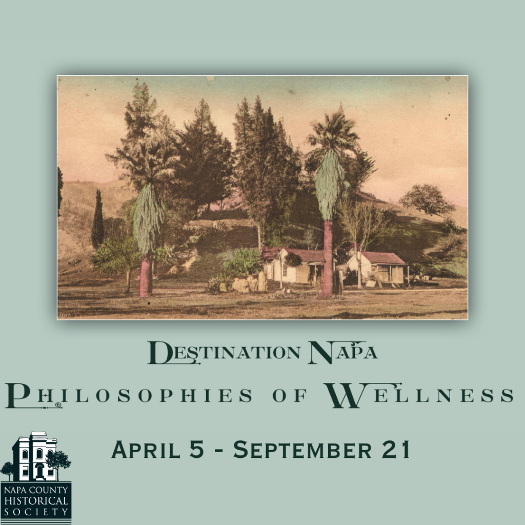 Click here to visit the virtual exhibit for Destination Napa, Philosophies of Wellness